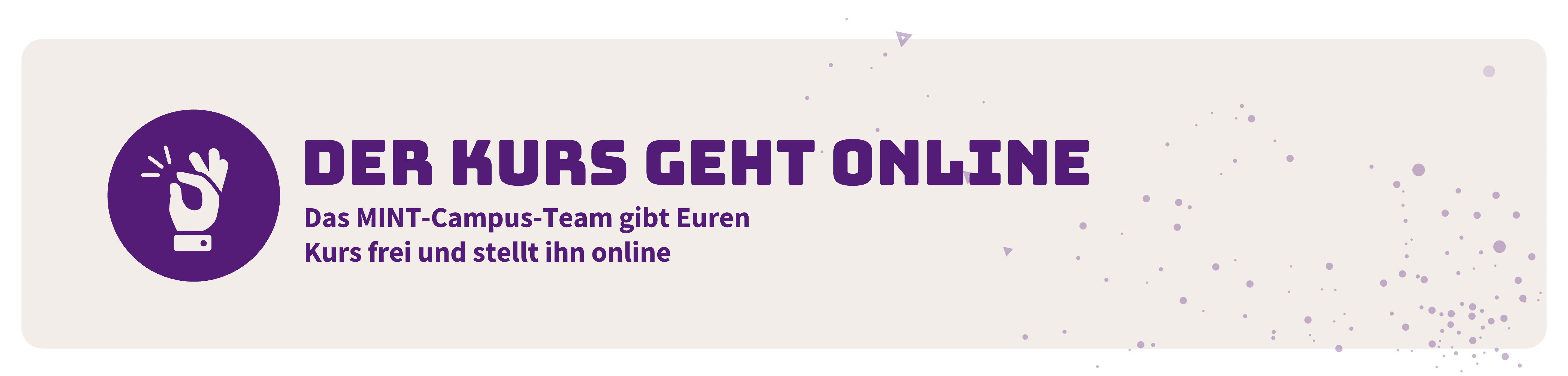 Der Kurs geht online: Das MINT-Campus-Team gibt Euren Kurs frei und stellt ihn online
